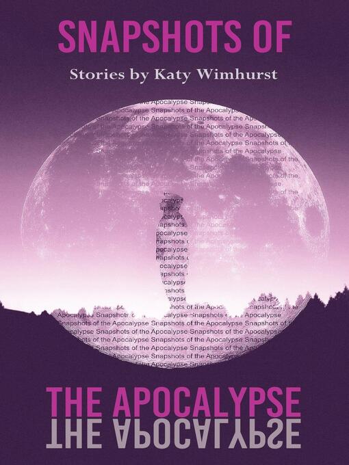 Title details for Snapshots of the Apocalypse by Katy Wimhurst - Available